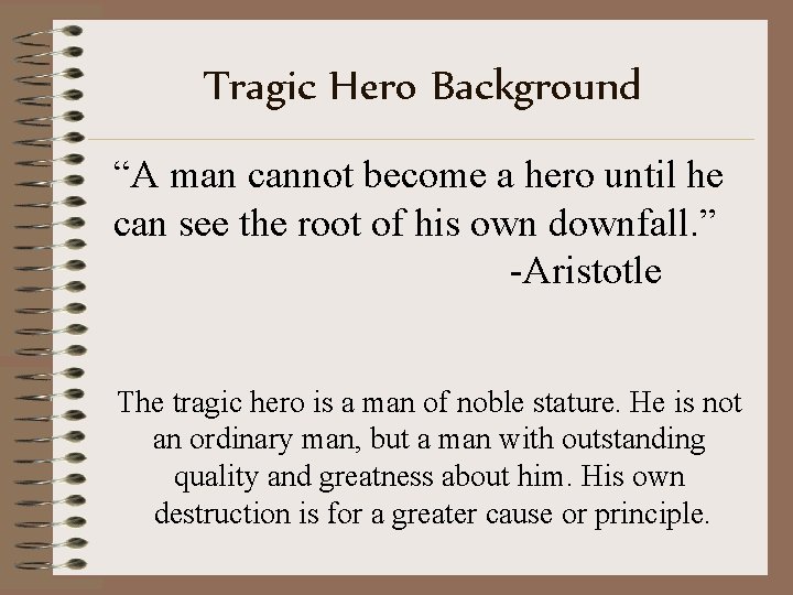 Tragic Hero Background “A man cannot become a hero until he can see the
