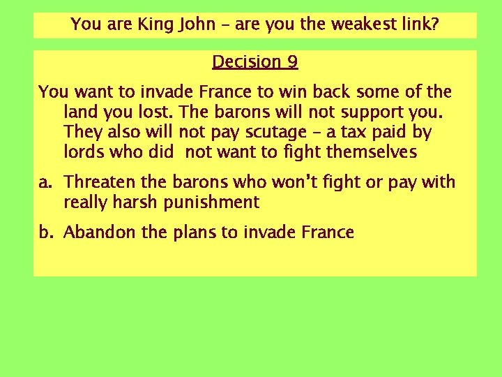 You are King John – are you the weakest link? Decision 9 You want You are King John – are you the weakest link? Decision 9 You want