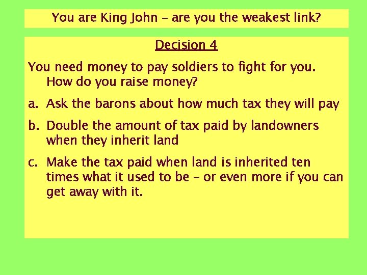 You are King John – are you the weakest link? Decision 4 You need You are King John – are you the weakest link? Decision 4 You need