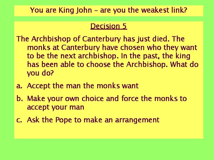 You are King John – are you the weakest link? Decision 5 The Archbishop You are King John – are you the weakest link? Decision 5 The Archbishop