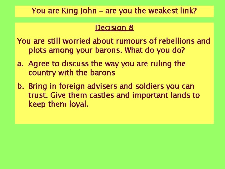 You are King John – are you the weakest link? Decision 8 You are You are King John – are you the weakest link? Decision 8 You are