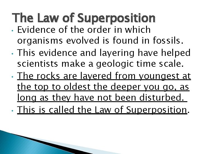 The Law of Superposition • • Evidence of the order in which organisms evolved