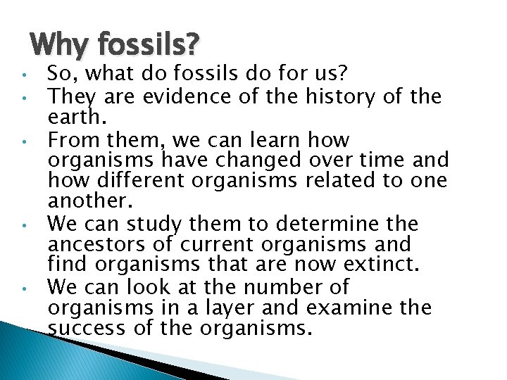  • • • Why fossils? So, what do fossils do for us? They