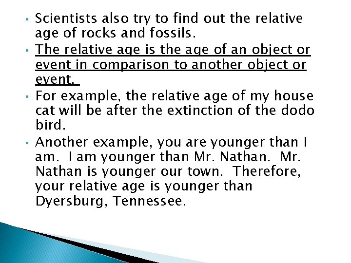  • • Scientists also try to find out the relative age of rocks