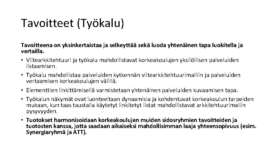 Tavoitteet (Työkalu) Tavoitteena on yksinkertaistaa ja selkeyttää sekä luoda yhtenäinen tapa luokitella ja vertailla.