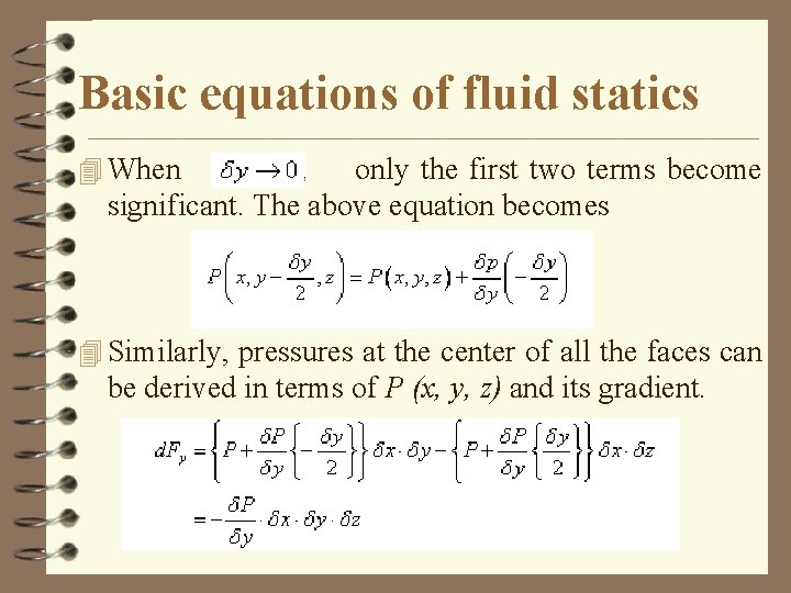 Basic equations of fluid statics 4 When only the first two terms become significant.