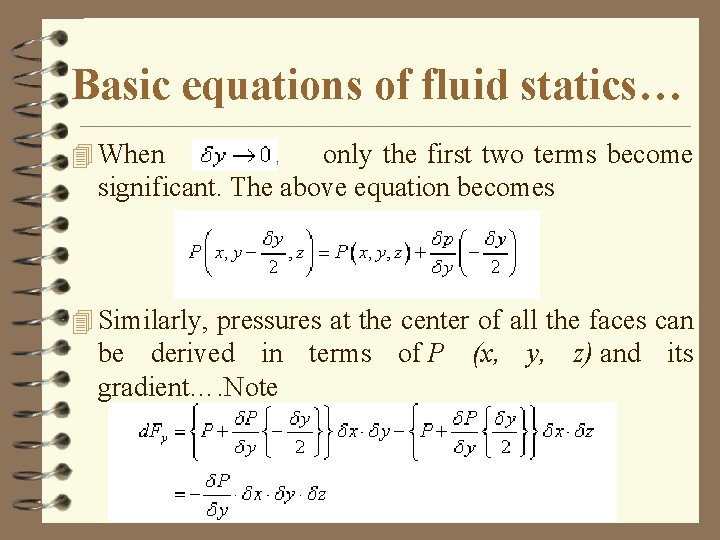 Basic equations of fluid statics… 4 When only the first two terms become significant.