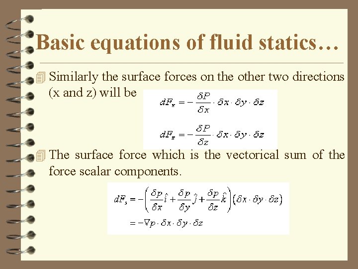 Basic equations of fluid statics… 4 Similarly the surface forces on the other two