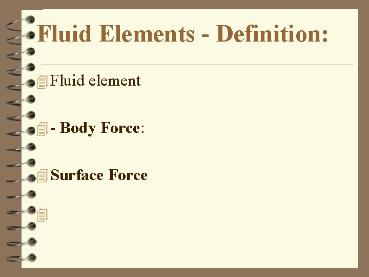 Fluid Elements - Definition: 4 Fluid element 4 - Body Force: 4 Surface Force