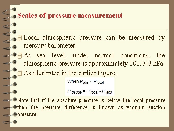  Scales of pressure measurement 4 Local atmospheric pressure can be measured by mercury