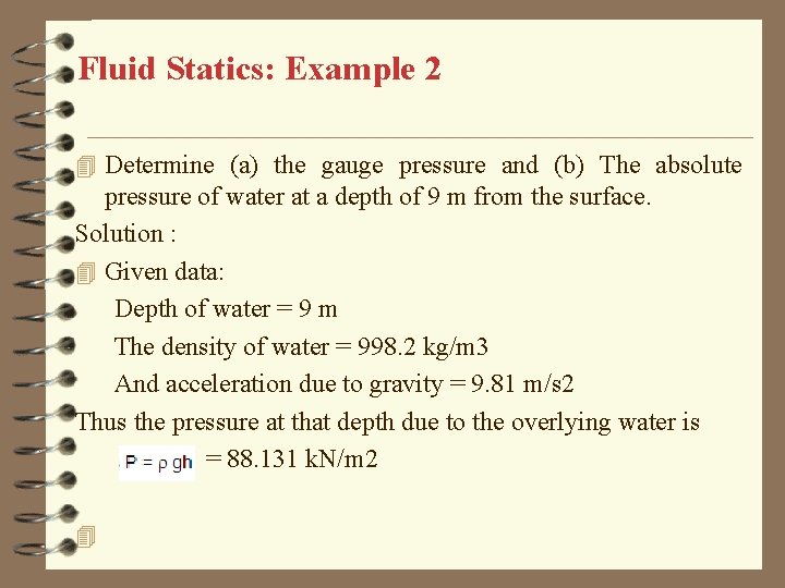  Fluid Statics: Example 2 4 Determine (a) the gauge pressure and (b) The