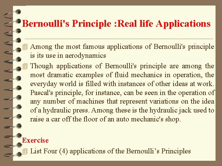 Bernoulli's Principle : Real life Applications 4 Among the most famous applications of Bernoulli's