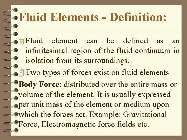 Fluid Elements - Definition: 4 Fluid element can be defined as an infinitesimal region