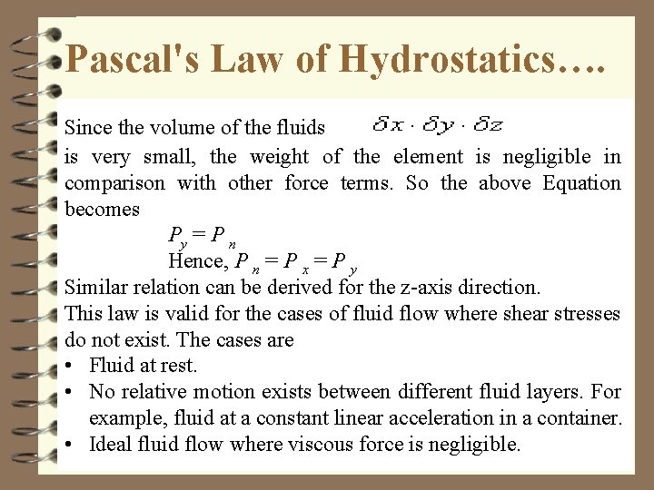 Pascal's Law of Hydrostatics…. Since the volume of the fluids is very small, the