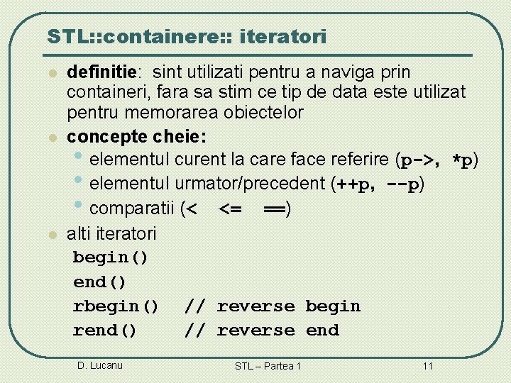 STL: : containere: : iteratori l l l definitie: sint utilizati pentru a naviga