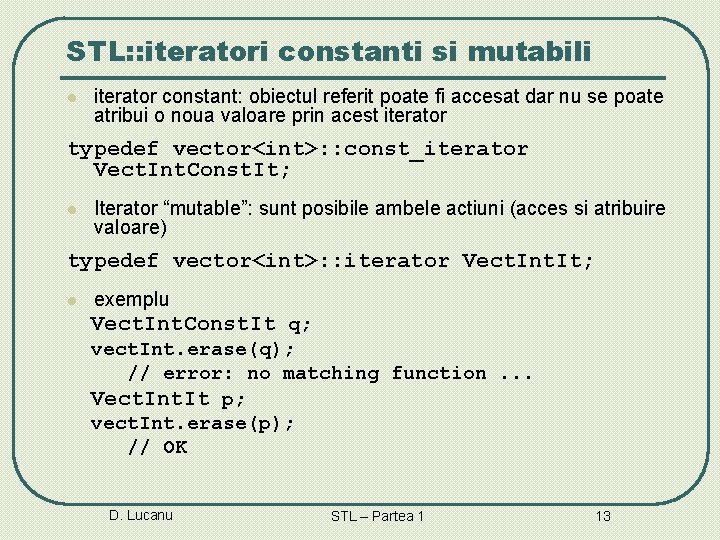 STL: : iteratori constanti si mutabili l iterator constant: obiectul referit poate fi accesat