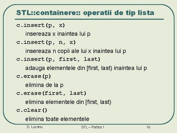 STL: : containere: : operatii de tip lista c. insert(p, x) insereaza x inaintea