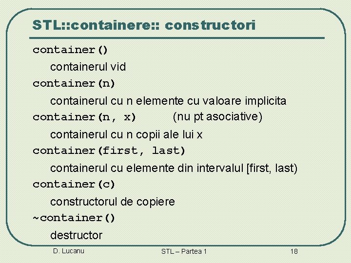 STL: : containere: : constructori container() containerul vid container(n) containerul cu n elemente cu STL: : containere: : constructori container() containerul vid container(n) containerul cu n elemente cu