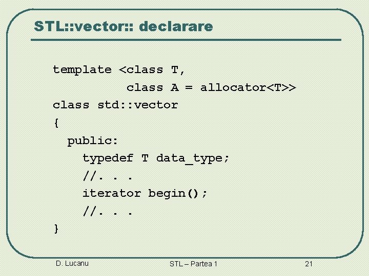 STL: : vector: : declarare template <class T, class A = allocator<T>> class std: