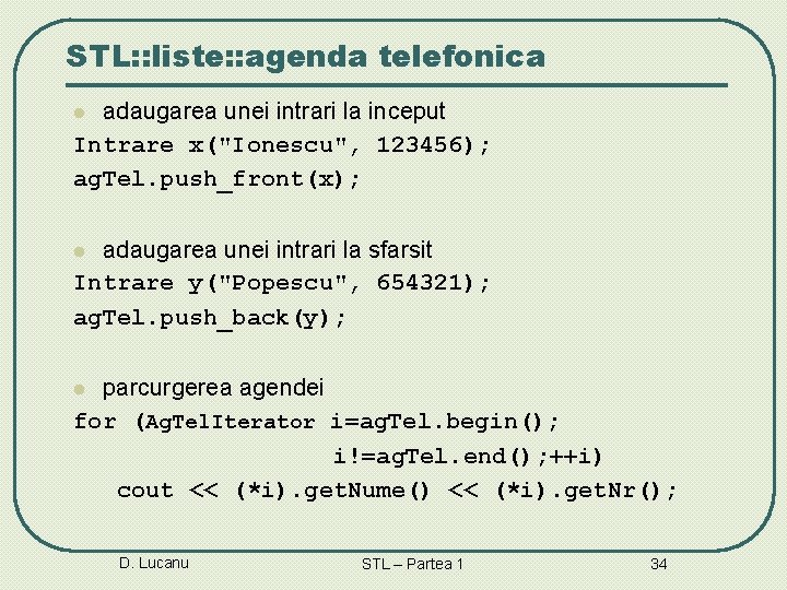 STL: : liste: : agenda telefonica adaugarea unei intrari la inceput Intrare x("Ionescu", 123456);