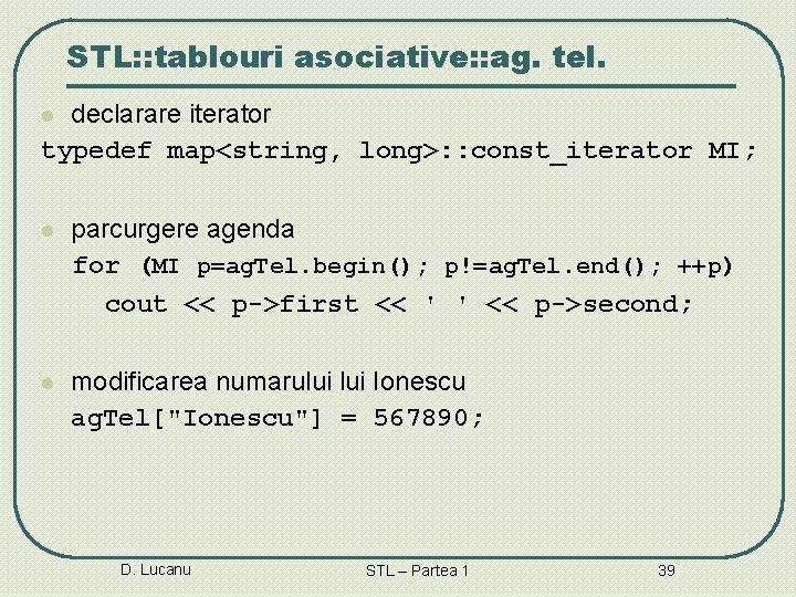 STL: : tablouri asociative: : ag. tel. declarare iterator typedef map<string, long>: : const_iterator