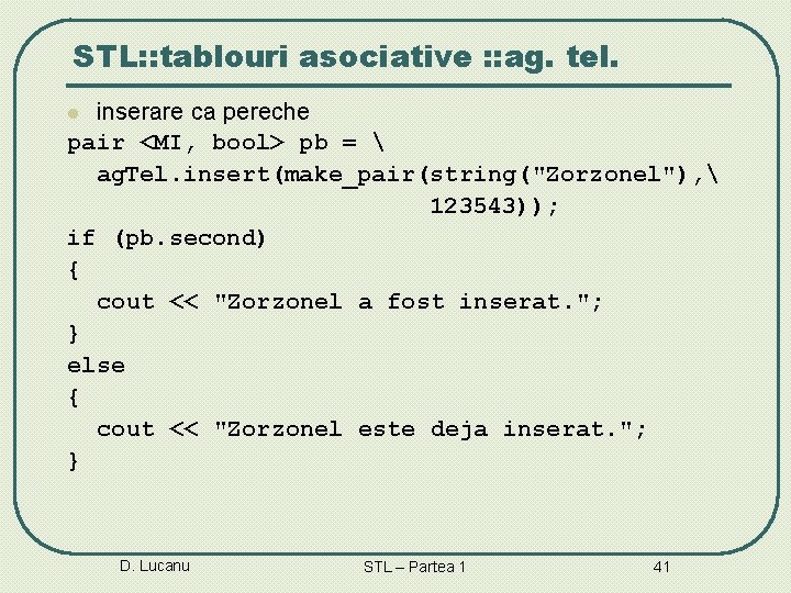 STL: : tablouri asociative : : ag. tel. inserare ca pereche pair <MI, bool>