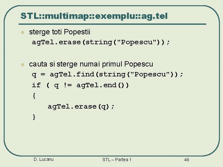 STL: : multimap: : exemplu: : ag. tel l sterge toti Popestii ag. Tel.