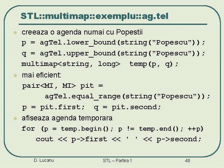 STL: : multimap: : exemplu: : ag. tel l creeaza o agenda numai cu