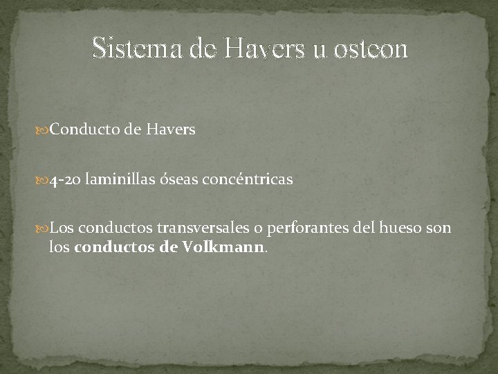 Sistema de Havers u osteon Conducto de Havers 4 -20 laminillas óseas concéntricas Los Sistema de Havers u osteon Conducto de Havers 4 -20 laminillas óseas concéntricas Los