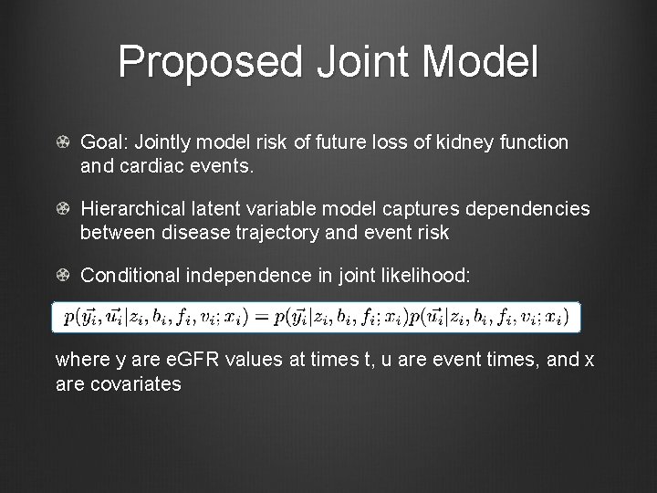 Proposed Joint Model Goal: Jointly model risk of future loss of kidney function and