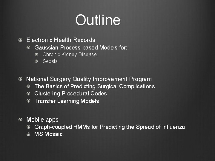 Outline Electronic Health Records Gaussian Process-based Models for: Chronic Kidney Disease Sepsis National Surgery
