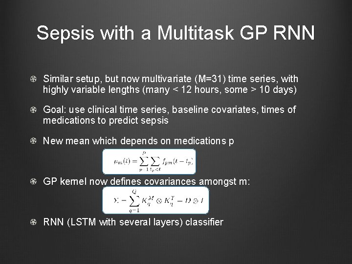 Sepsis with a Multitask GP RNN Similar setup, but now multivariate (M=31) time series,