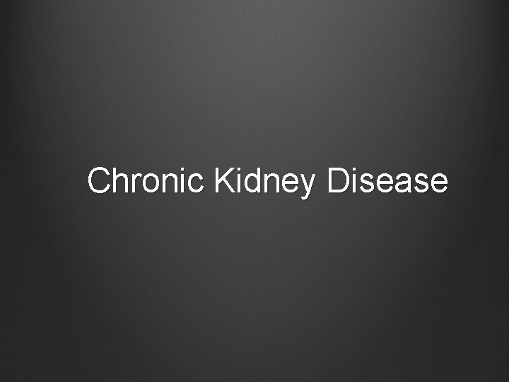 Chronic Kidney Disease 