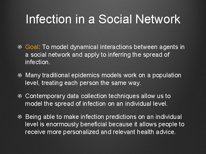 Infection in a Social Network Goal: To model dynamical interactions between agents in a