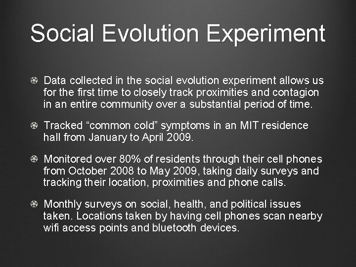 Social Evolution Experiment Data collected in the social evolution experiment allows us for the