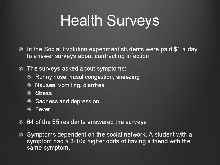 Health Surveys In the Social Evolution experiment students were paid $1 a day to