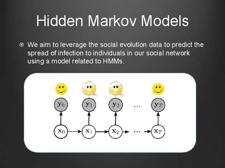 Hidden Markov Models We aim to leverage the social evolution data to predict the