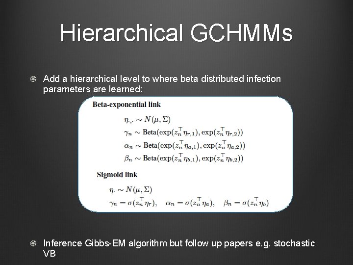 Hierarchical GCHMMs Add a hierarchical level to where beta distributed infection parameters are learned: