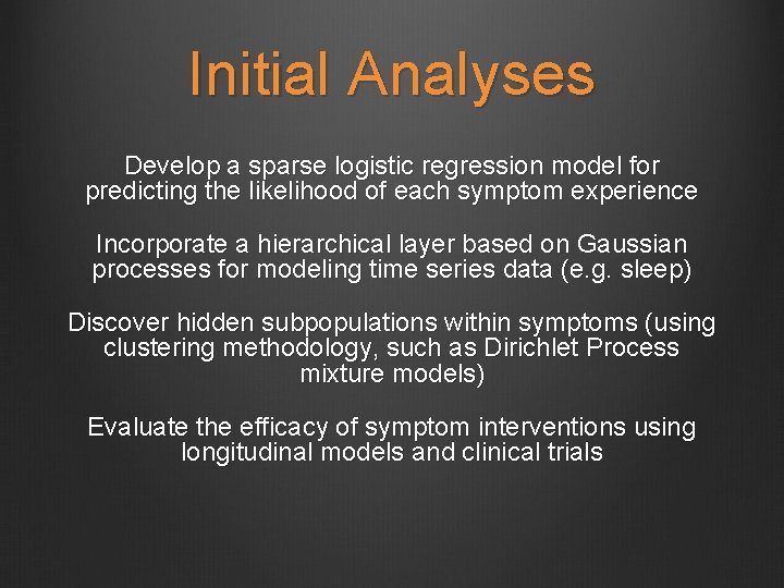 Initial Analyses Develop a sparse logistic regression model for predicting the likelihood of each