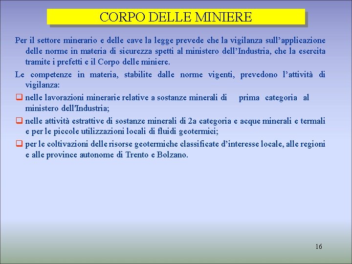 CORPO DELLE MINIERE Per il settore minerario e delle cave la legge prevede che