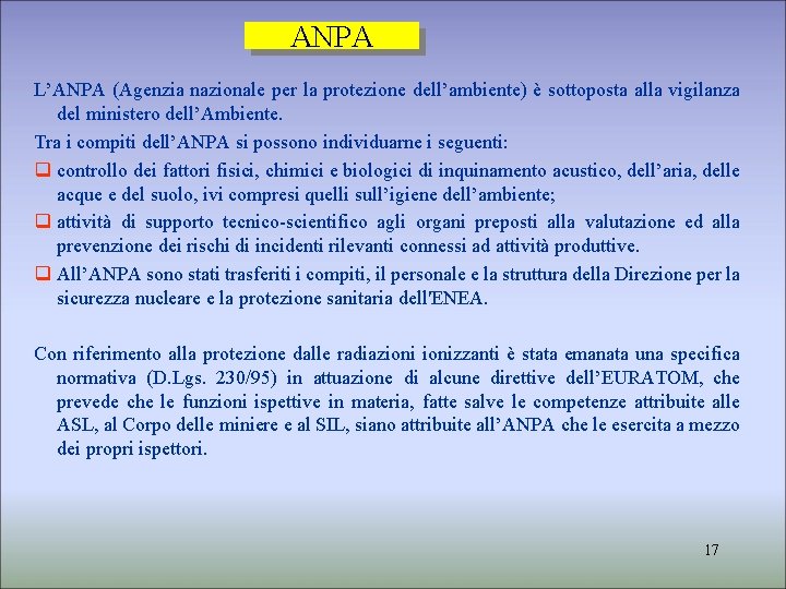 ANPA L’ANPA (Agenzia nazionale per la protezione dell’ambiente) è sottoposta alla vigilanza del ministero