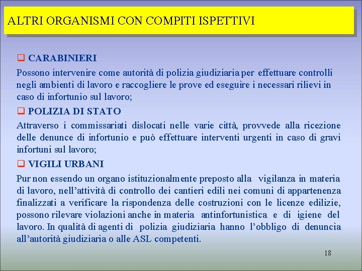 ALTRI ORGANISMI CON COMPITI ISPETTIVI q CARABINIERI Possono intervenire come autorità di polizia giudiziaria