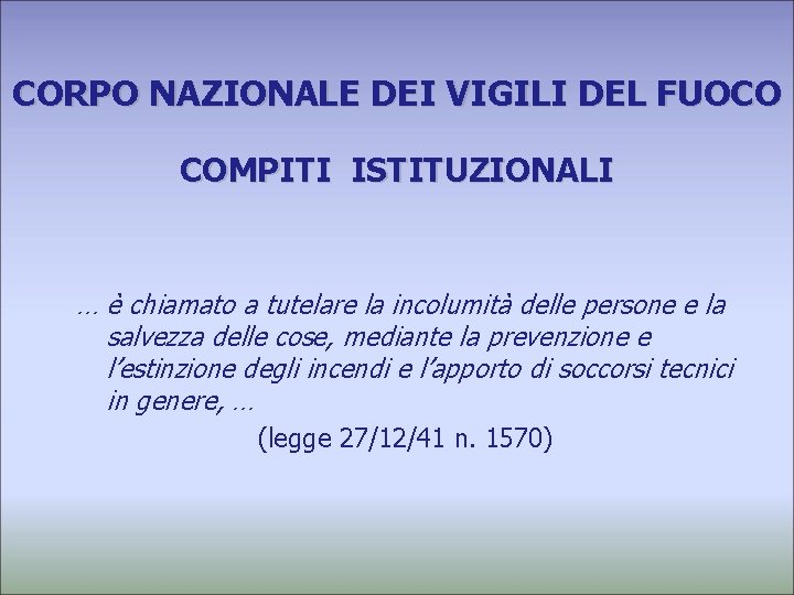 CORPO NAZIONALE DEI VIGILI DEL FUOCO COMPITI ISTITUZIONALI … è chiamato a tutelare la