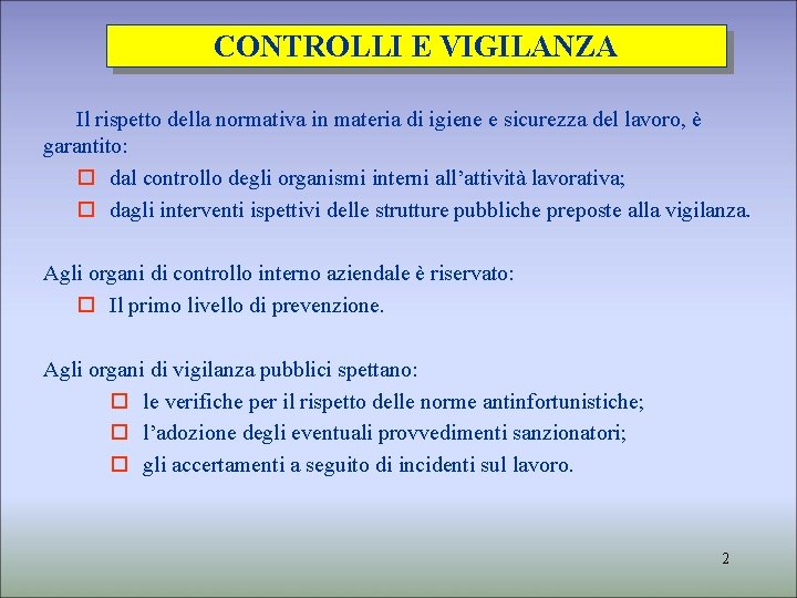 CONTROLLI E VIGILANZA Il rispetto della normativa in materia di igiene e sicurezza del