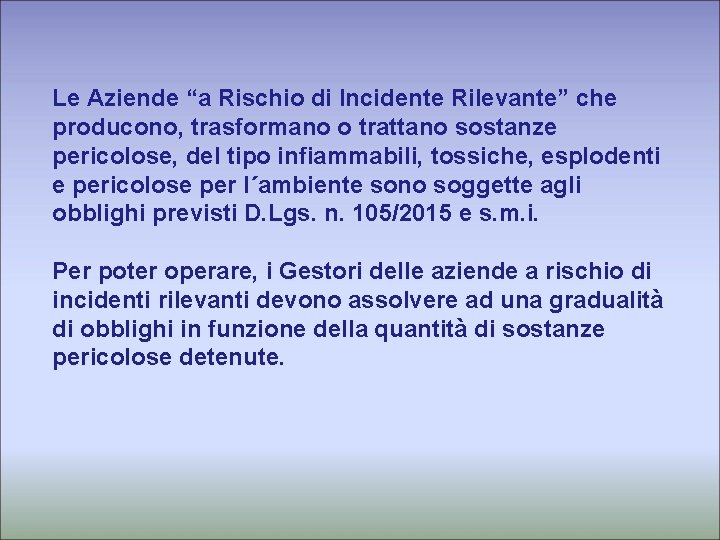 Le Aziende “a Rischio di Incidente Rilevante” che producono, trasformano o trattano sostanze pericolose,