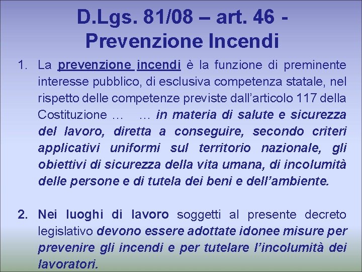 D. Lgs. 81/08 – art. 46 Prevenzione Incendi 1. La prevenzione incendi è la