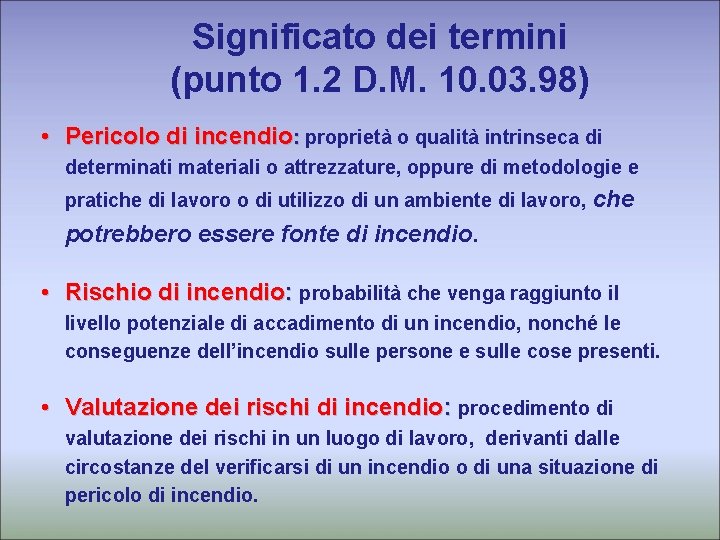 Significato dei termini (punto 1. 2 D. M. 10. 03. 98) • Pericolo di