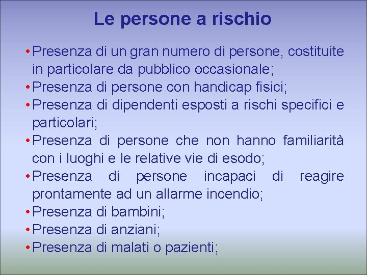 Le persone a rischio • Presenza di un gran numero di persone, costituite in