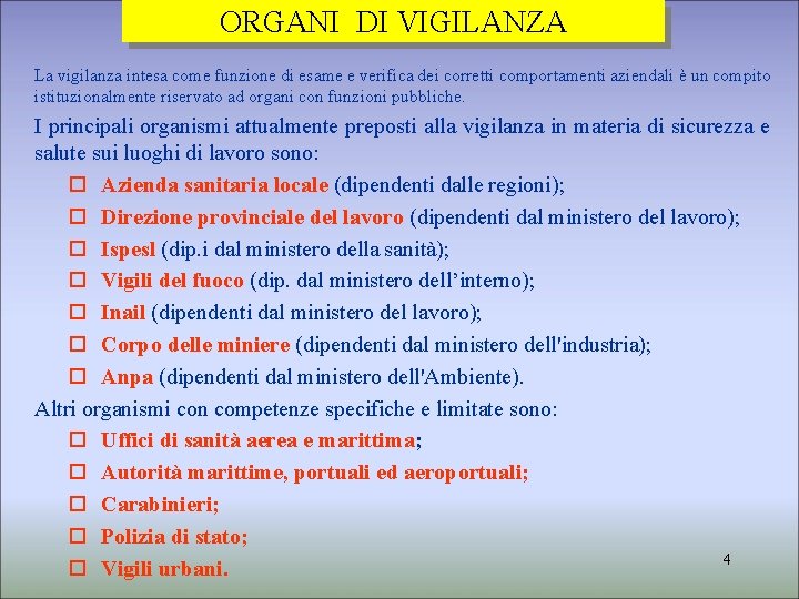 ORGANI DI VIGILANZA La vigilanza intesa come funzione di esame e verifica dei corretti