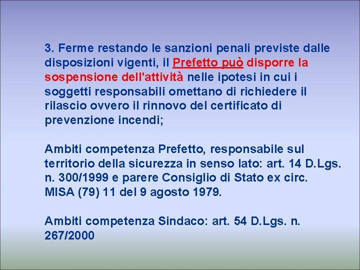 3. Ferme restando le sanzioni penali previste dalle disposizioni vigenti, il Prefetto può disporre